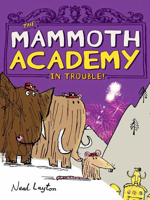 Title details for The Mammoth Academy in Trouble! by Neal Layton - Wait list